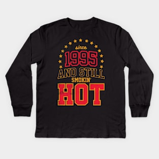 Born in 1995 and Still Smokin' HOT Kids Long Sleeve T-Shirt